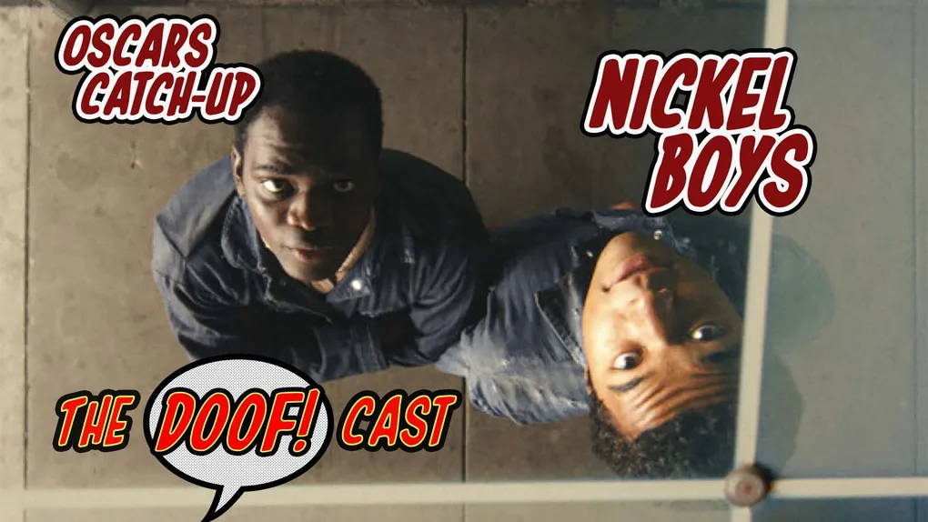 Doofcast #296 - Oscars Catch-Up: NICKEL BOYS