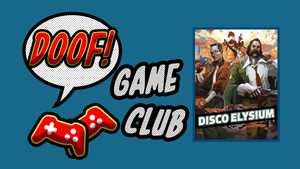 Doof Game Club: Disco Elysium