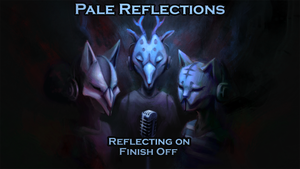 Pale Reflections: Reflecting on Finish Off