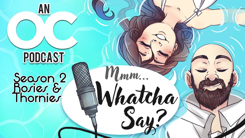 Mmm... Whatcha Say - S2 Rosies & Thornies