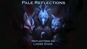 Pale Reflections: Reflecting on Loose Ends