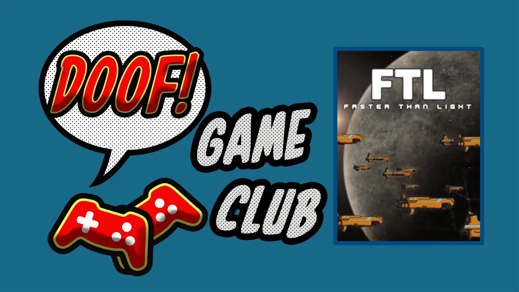 Doof Game Club: FTL - Faster Than Light