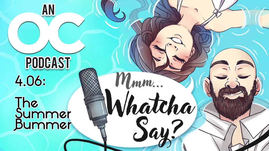 Mmm... Whatcha Say - 4.06: The Summer Bummer