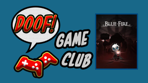 Doof Game Club: Blue Fire