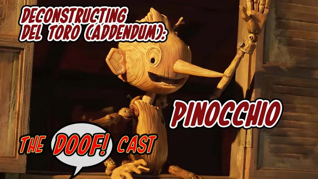 Doofcast #306 - Deconstructing Del Toro (Addendum): PINOCCHIO (2022)