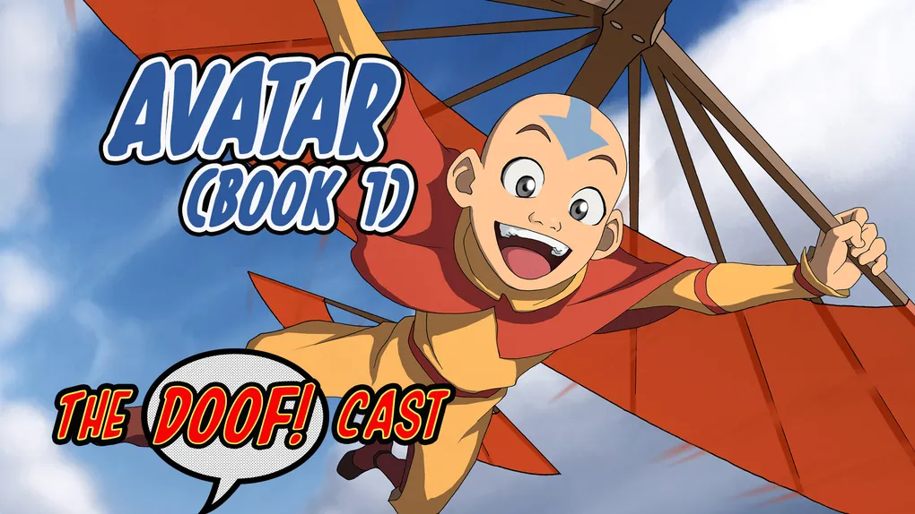 Doofcast #34 - AVATAR: THE LAST AIRBENDER (Book 1)
