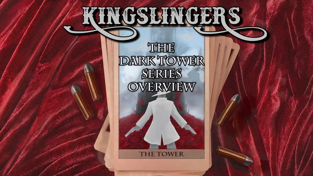 Kingslingers - 59: THE DARK TOWER Series Overview w/ Joe Rechtman