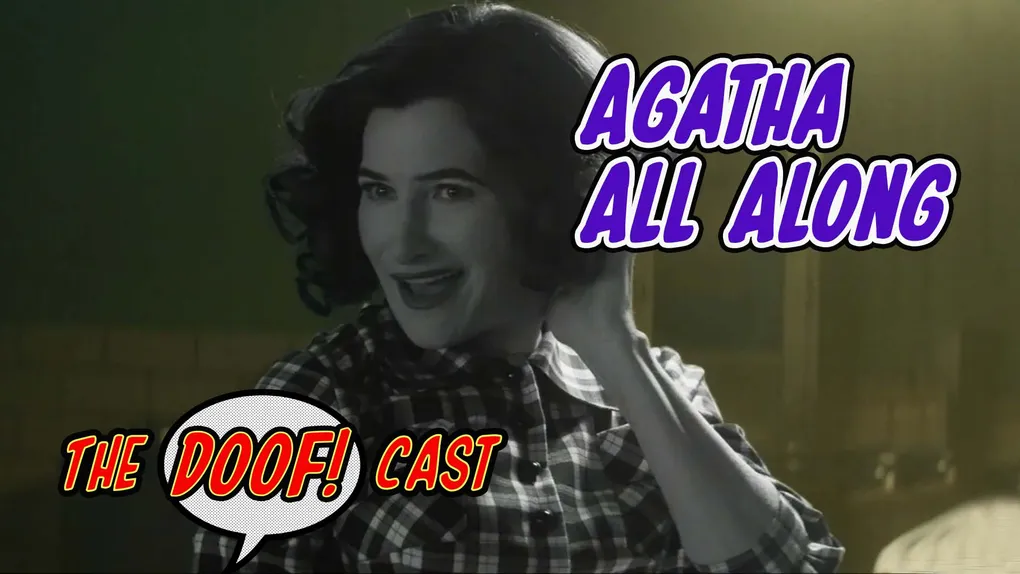 Doofcast #285 - AGATHA ALL ALONG