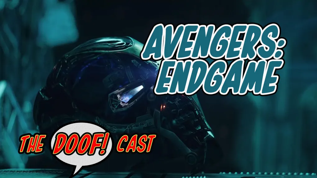 Doofcast #33 - AVENGERS: ENDGAME