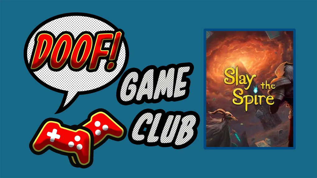 Doof Game Club: Slay the Spire