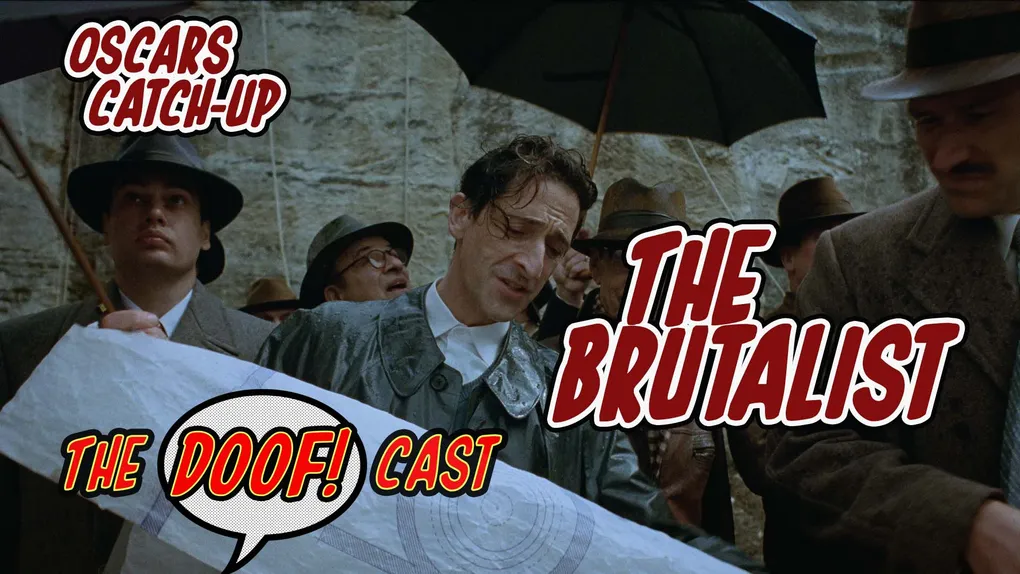 Doofcast #297 - Oscars Catch-Up: THE BRUTALIST