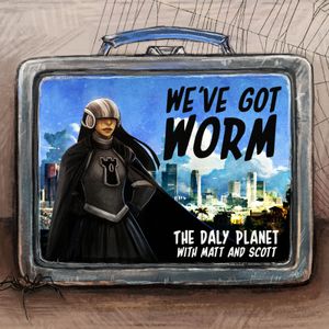 We've Got WORM - Finale: Mailbag 4 & WOG