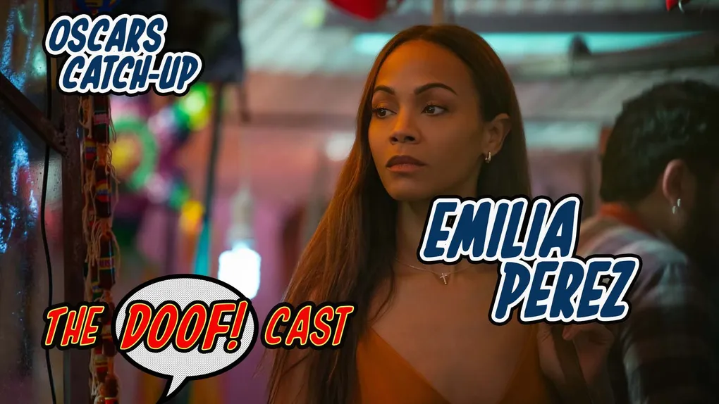 Doofcast #292 - Oscar's Catch-Up: EMILIA PÉREZ