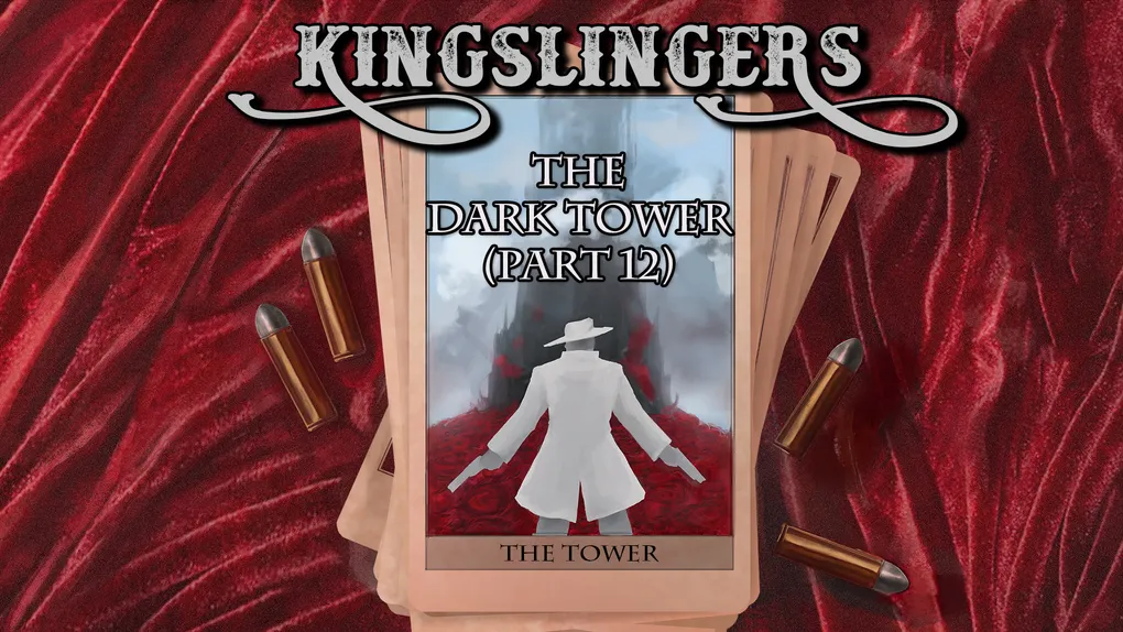 Kingslingers - 57: THE DARK TOWER (Part 12)