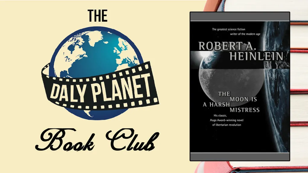 THE MOON IS A HARSH MISTRESS by Robert A. Heinlein