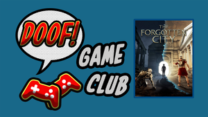 Doof Game Club: October's game is The Forgotten City, and has new hosts!