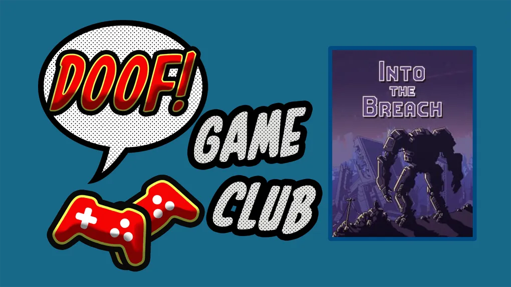 Doof Game Club: Into the Breach