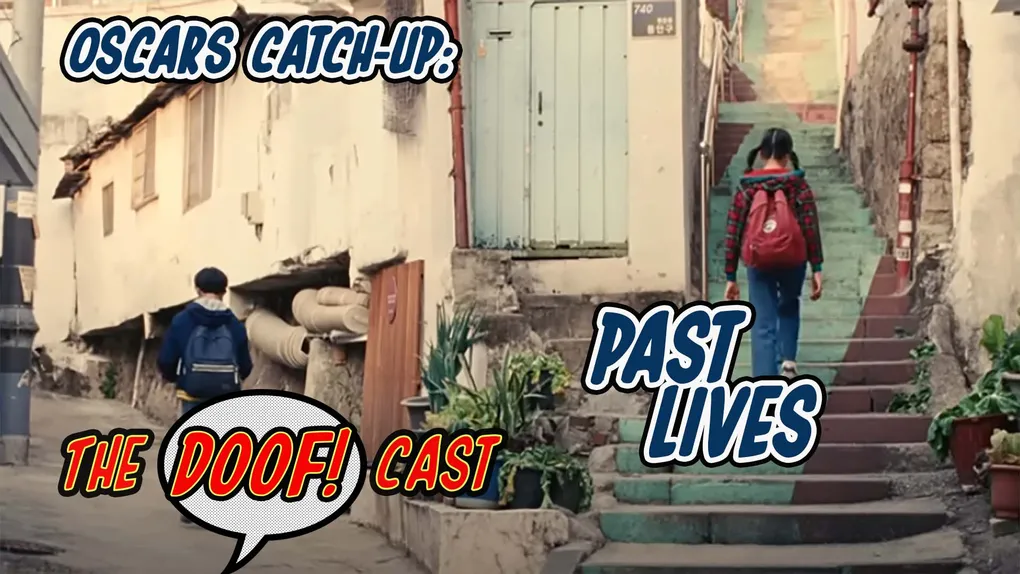 Doofcast #252 - Oscars Catch-Up: PAST LIVES